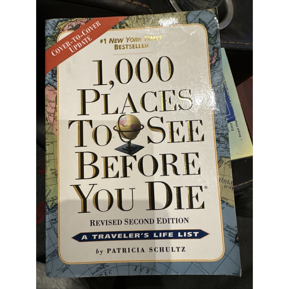 1,000 Places to See Before You Die : Revised Second Edition by Patricia Schultz